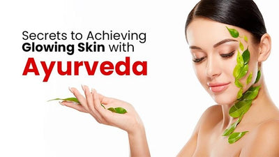 Ayurvedic Skin Care Secrets That You Must Know About