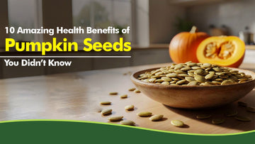 10 Amazing Health Benefits of Pumpkin Seeds You Didn’t Know