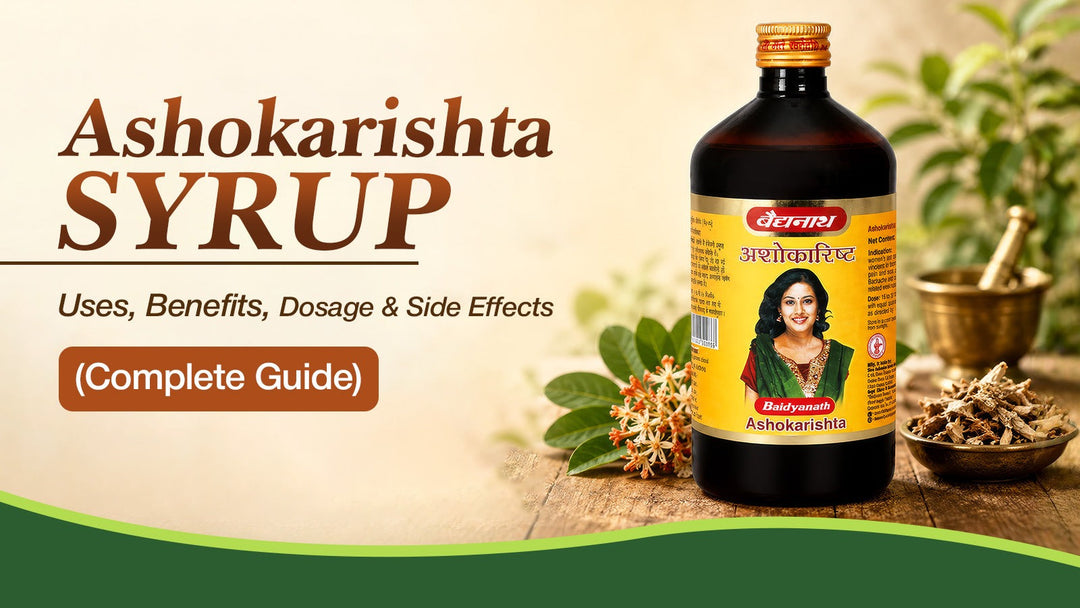 Ashokarishta Syrup: Uses, Benefits, Dosage & Side Effects (Complete Guide)
