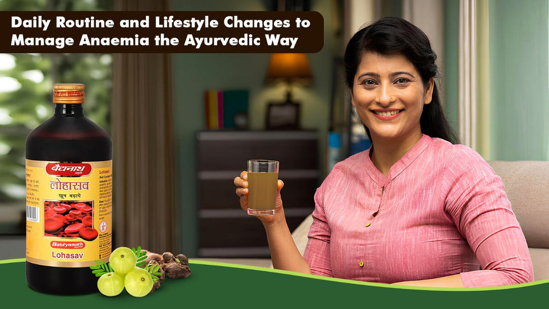 Daily Routine and Lifestyle Changes to Manage Anaemia the Ayurvedic Way