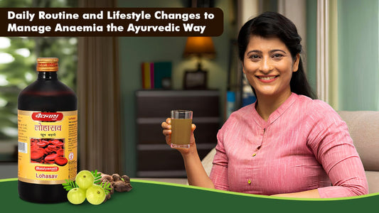 Daily Routine and Lifestyle Changes to Manage Anaemia the Ayurvedic Way