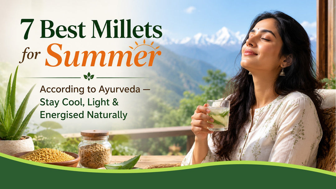 7 Best Millets for Summer According to Ayurveda