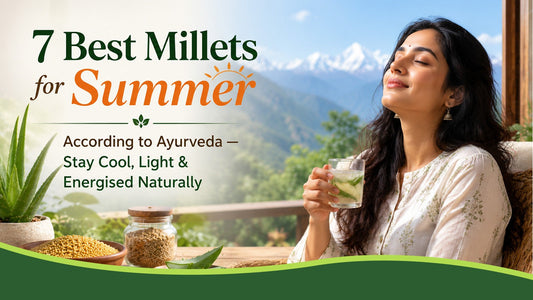 7 Best Millets for Summer According to Ayurveda
