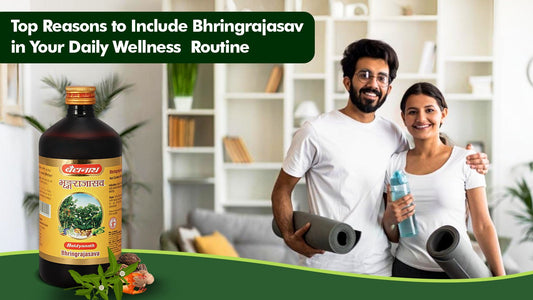 Top Reasons to Include Bhringrajasav in Your Daily Wellness Routine