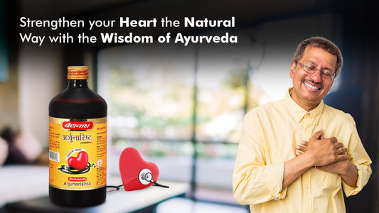 Why Arjunarishta is the Ayurvedic Secret for a Healthy Heart & Balanced Blood Pressure
