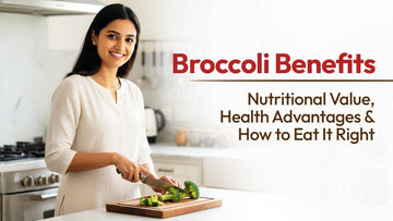 Broccoli Benefits: Nutritional Value, Health Advantages & How to Eat It Right