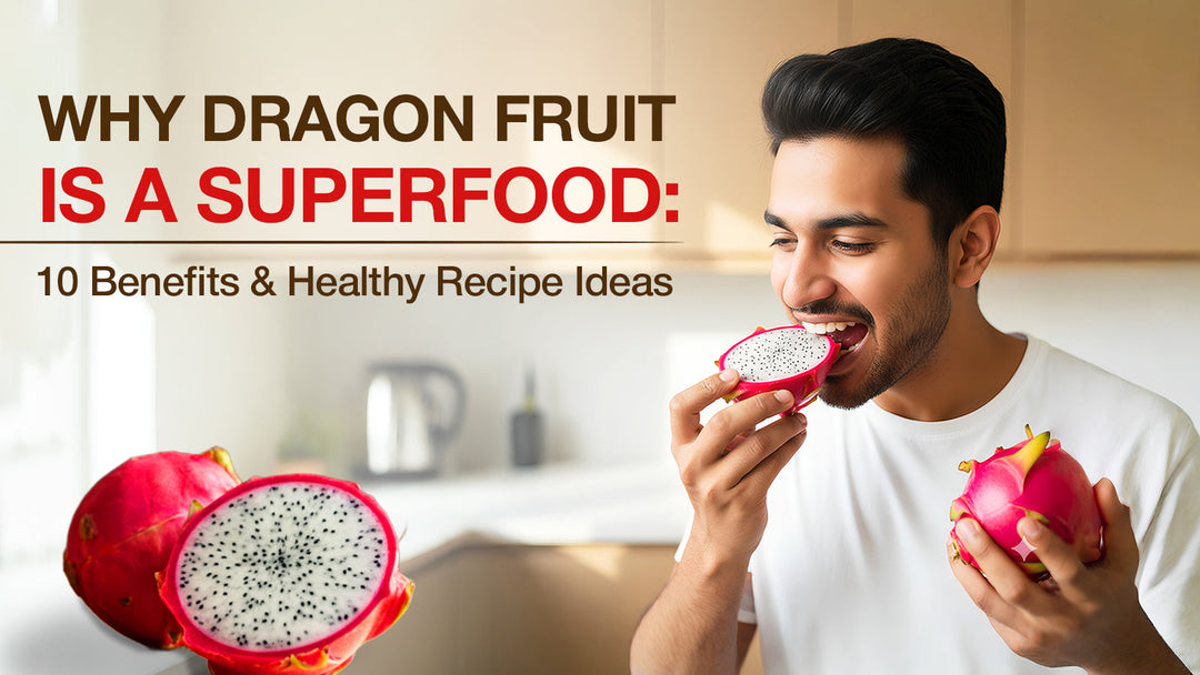 Why Dragon Fruit Is a Superfood: 10 Benefits & Healthy Recipe Ideas