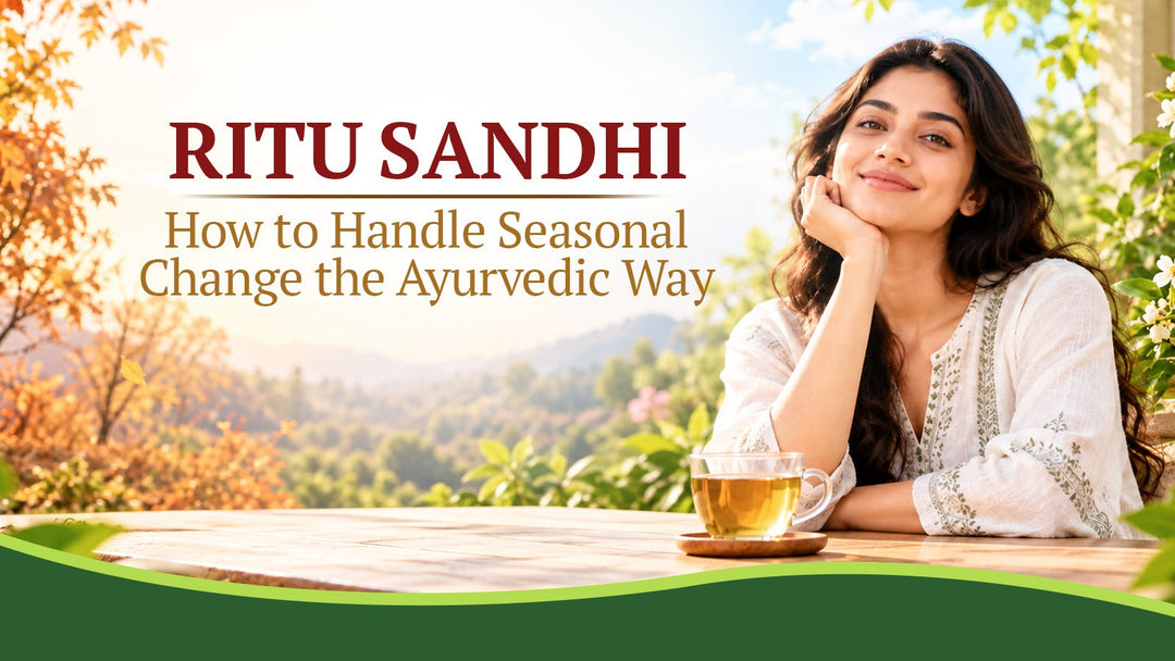 Ritu Sandhi: How to Handle Seasonal Change the Ayurvedic Way
