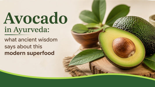 Avocado in Ayurveda: What Ancient Wisdom Says About This Modern Superfood