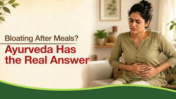 Why Does Your Stomach Feel Like a Balloon After Every Meal? Ayurveda Has the Answer