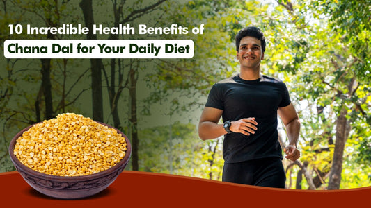 10 Incredible Health Benefits of Chana Dal for Your Daily Diet