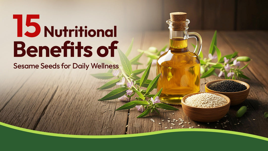 15 Nutritional Benefits of Sesame Seeds for Daily Wellness