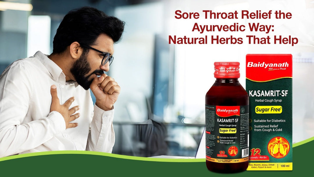 Sore Throat Relief with Ayurveda: Home Remedies & Baidyanath Kasamrit Benefits