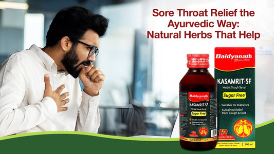 Sore Throat Relief with Ayurveda: Home Remedies & Baidyanath Kasamrit Benefits